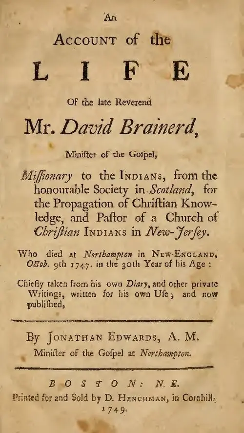 Jonathan Edwards, An Account of the Life of… David Brainerd, Boston, 1749, folha de rosto · Princeton Theological Seminary / Internet Archive · Domínio público (`File:An account of the life of the late reverend Mr. David Brainerd, minister of the gospel, missionary to the Indians, from the honourable Society in Scotland (IA accountoflifeofl00brai).pdf`, página 9 do PDF).