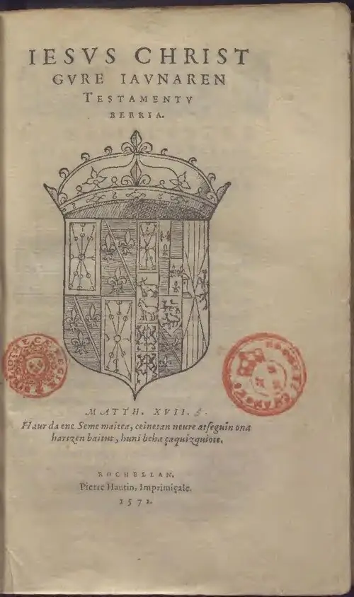 Novo Testamento em basco, de Joannes Leiçarraga: a folha de rosto · La Rochelle, Pierre Hautin, 1571 · Domínio público. (Folha de rosto = p. 14 do PDF do Commons; as p. 1–11 são a encadernação, e a p. 12 é uma gravura de Thomas de Leu colada no exemplar.)